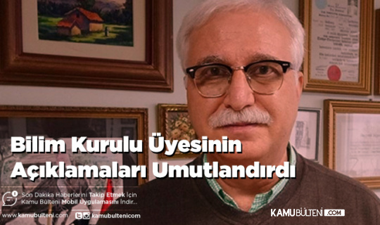 Bilim Kurulu Üyesinin Açıklamaları Umutlandırdı