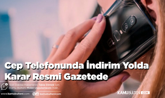 Cep Telefonunda İndirim Yolda Karar Resmi Gazetede
