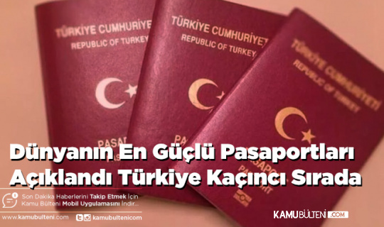 Dünyanın En Güçlü Pasaportları Açıklandı Türkiye Kaçıncı Sırada