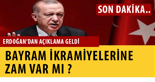 Erdoğan'dan Bayram İkramiyeleri açıklaması geldi