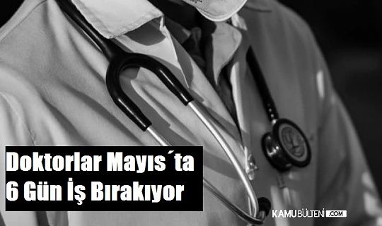 HEKİMSEN Açıkladı: Doktorlar Mayıs'ta 6 gün İş Bırakacak