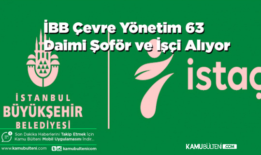 İBB Çevre Yönetim 63 Daimi Şoför ve İşçi Alıyor