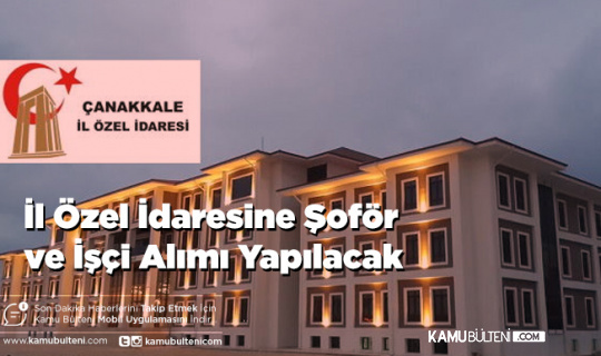 İl Özel İdaresine Şoför ve İşçi Alımı Yapılacak