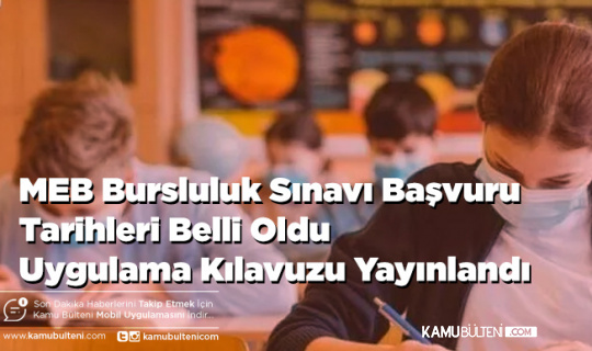 MEB Bursluluk Sınav Başvuru Tarihleri Belli Oldu Uygulama Kılavuzu Yayınlandı