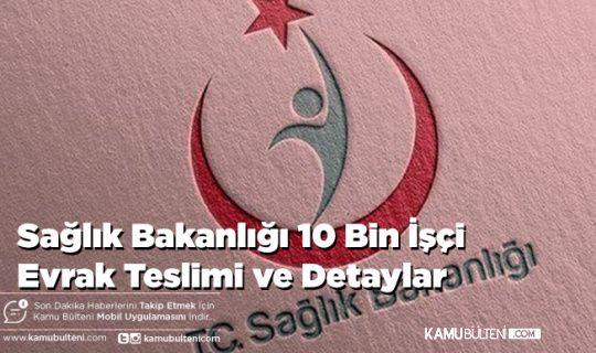 Sağlık Bakanlığından Beklenen Açıklama Geldi 10 Bin İşçi Alımı Süreci Netleşti