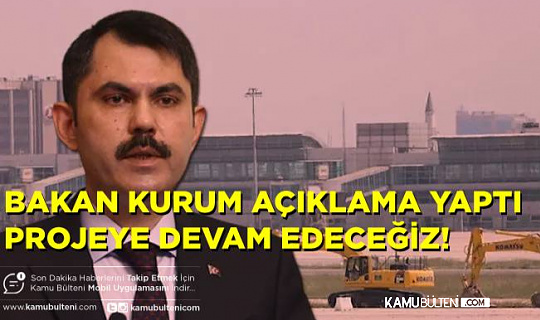 Bakan Kurum'dan Atatürk Havalimanı Açıklaması!