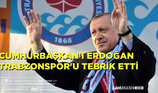 Cumhurbaşkanı Erdoğan  Şampiyon Olan Trabzonspor'u Tebrik Etti
