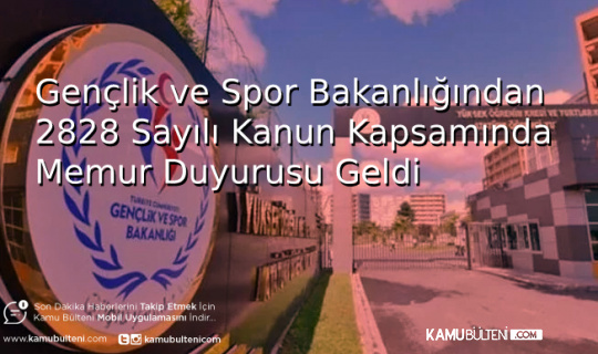 Gençlik ve Spor Bakanlığından 2828 Sayılı Kanun Kapsamında Memur Duyurusu Geldi