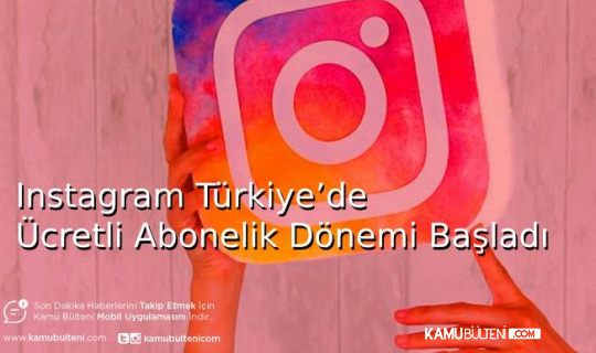 Instagram Türkiye’de Ücretli Abonelik Sistemine Başladı