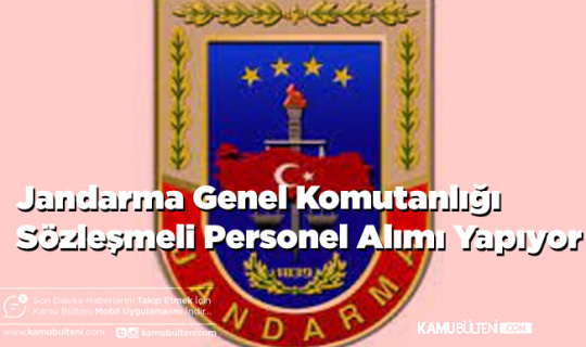 Jandarma Sözleşmeli Personel Alımı Yapılacak