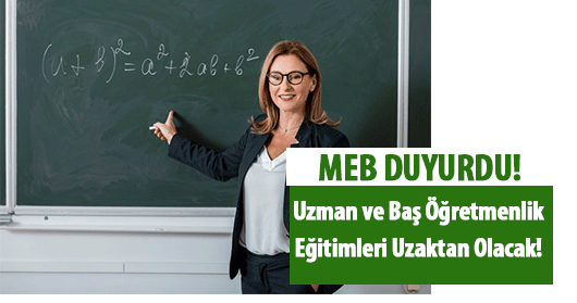 MEB Duyurdu! Uzman ve Baş Öğretmenlik Eğitimleri Uzaktan Olacak