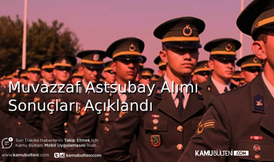 Muvazzaf Astsubay Alımı Sonucu Açıklandı