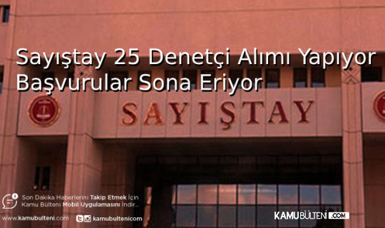 Sayıştay 25 Denetçi Yardımcısı Alımı Yapıyor Başvurular Sona Eriyor