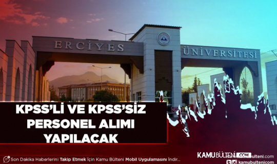 Erciyes Üniversitesi KPSS’li ve KPSS’siz Personel Alımı Yapıyor