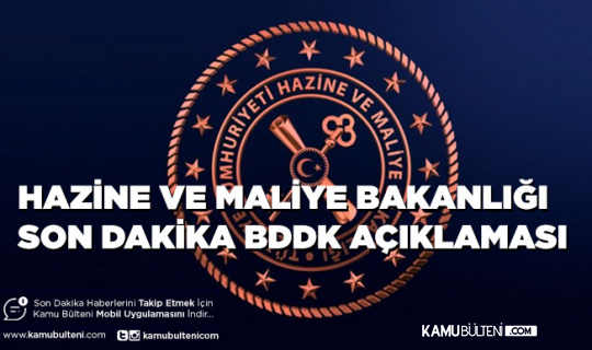 Hazine ve Maliye Bakanlığı Tarafından BDDK Kararı İle İlgili Son Dakika Açıklaması
