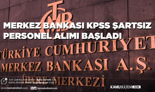 Merkez Bankası KPSS Şartız 150 Personel Alacak