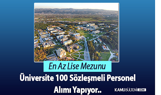 Bursa Uludağ Üniversitesi En Az Lise Mezunu 100 Sözleşmeli Personel Alımı Yapıyor