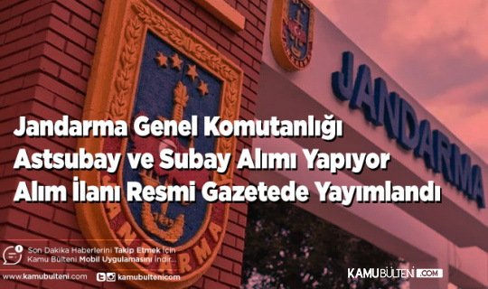 Jandarma Astsubay ve Subay Alımı Yapıyor Karar Resmi Gazetede Yayımlandı
