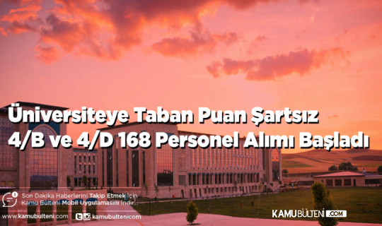 Ankara Yıldırım Beyazıt Üniversitesi KPSS Taban Puan Şartsız 4/B ve 4/D 168 Personel Alımı Yapacak