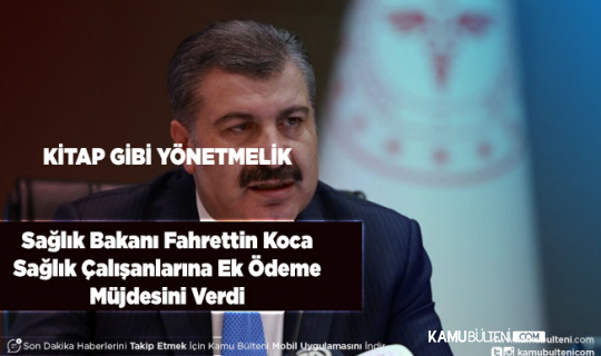Bakan Koca Sağlık Çalışanlarına Ek Ödeme Müjdesini Verdi