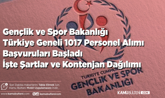 Gençlik ve Spor Bakanlığı Türkiye Geneli 1017 Personel Alımı Başvuruları Başladı