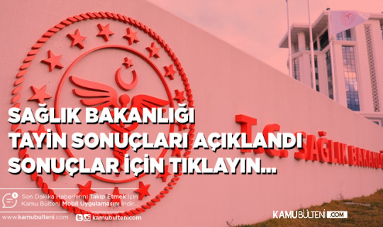 Sağlık Bakanlığı İl Dışı Tayin Sonuçları Açıklandı Sonuçlar İçin Tıklayın
