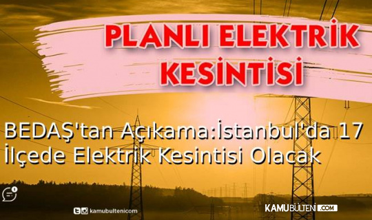 BEDAŞ'tan Açıklama: İstanbul'da 17 İlçede Elektrik Kesintisi Yaşanacak