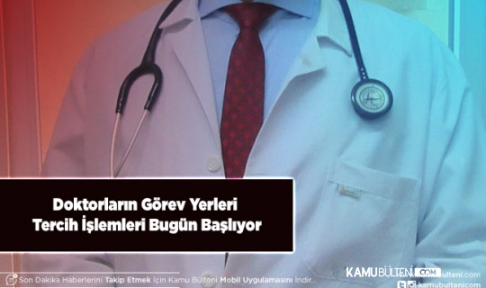 Doktorların Görev Yerleri Tercih İşlemleri Bugün Başlıyor