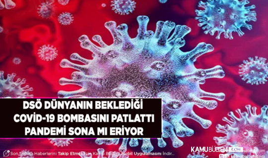 DSÖ’den Covid-19 İçin Flaş Açıklama Pandemi Sona Mı Eriyor