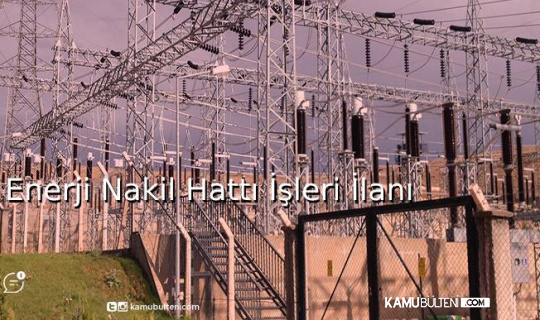 Enerji Nakil Hattı İşleri İlanı Enerji Nakil Hattı İşleri İlanı