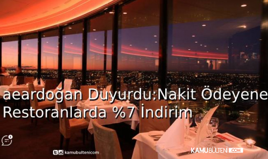 Erdoğan Duyurdu: Nakit Ödeyene Restoranlarda Yüzde 7 İndirim