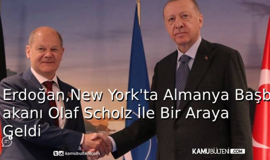 Erdoğan, New York'ta Almanya Başbakanı Olaf Scholz İle Bir Araya Geldi Erdoğan, New York'ta Almanya Başbakanı Olaf Scholz İle Bir Araya Geldi
