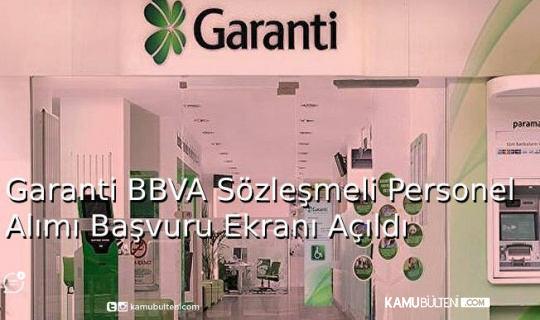 GARANTİ BBVA Sözleşmeli Personel Alımı Başvuru Ekranı Açıldı