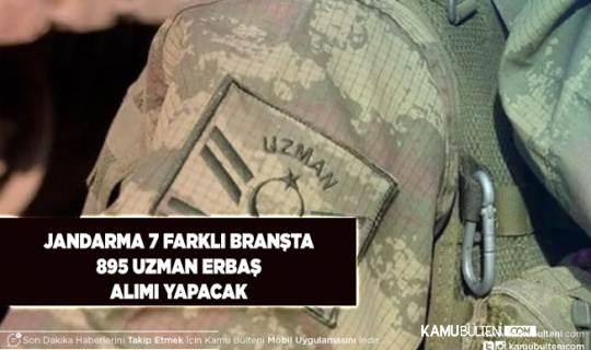 Jandarma 7 Branşta 895 Uzman Erbaş Alımı Yapacak Başvuru Şartları Neler