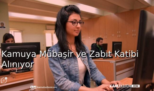 Kamuya Mübaşir ve Zabıt Katibi Alınıyor