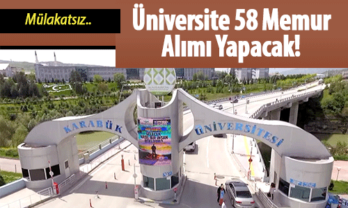 Karabük Üniversitesi Mülakatsız 58 Memur Alımı Yapacak