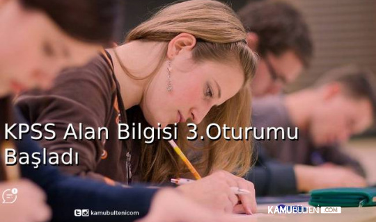 KPSS Alan Bilgisi 3. Oturumu Başladı KPSS Alan Bilgisi 3. Oturumu Başladı