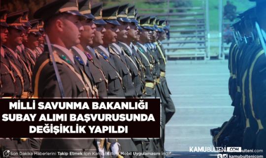Milli Savunma Bakanlığı Subay Alımı Başvurularında Değişiklik