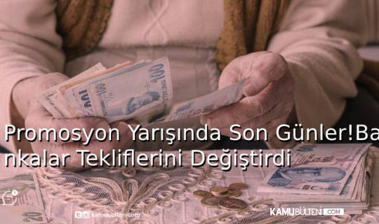 Promosyon Yarışında Son Günler! Bankalar Tekliflerini Değiştirdi Promosyon Yarışında Son Günler! Bankalar Tekliflerini Değiştirdi