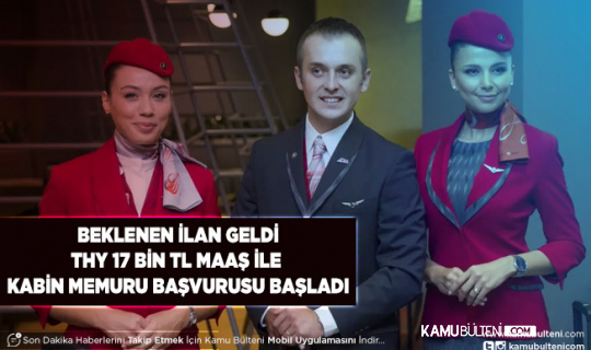 Türk Hava Yolları 17 Bin TL Maaşla Kabin Memuru Alımı Başvuruları Başladı Başvuru Nasıl Yapılır