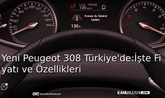 Yeni Peugeot 308 Türkiye'de: İşte Fiyatı ve Özellikleri