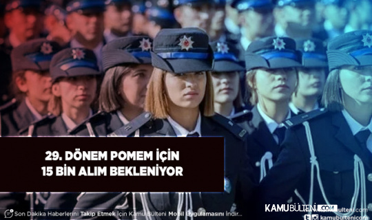 29. Dönem POMEM İçin 15 Bin Alım Bekleniyor Adaylar İsteğini Açıkladı