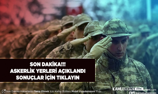 Beklenen Haber Geldi Kasım Celbi Askerlik Yerleri Açıklandı Sonuçlar İçin Tıklayın Beklenen Haber Geldi Kasım Celbi Askerlik Yerleri Açıklandı Sonuçlar İçin Tıklayın