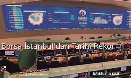Borsa İstanbul Tarihi Rekoru Kırdı Borsa İstanbul Tarihi Rekoru Kırdı