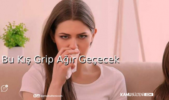 Bu Kış Grip Ağır Geçecek Bu Kış Grip Ağır Geçecek