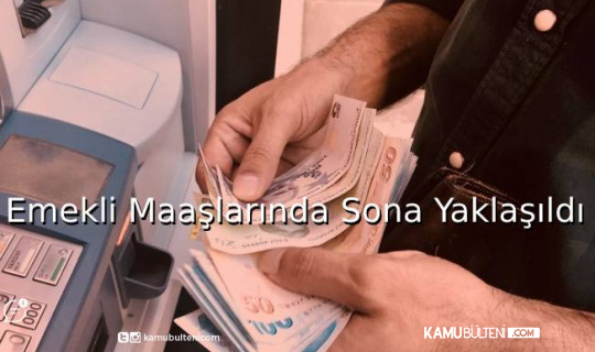 Emekli Maaşlarında Sona Yaklaşıldı Emekli Maaşlarında Sona Yaklaşıldı