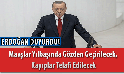 Erdoğan Duyurdu! Maaşlar Yılbaşında Gözden Geçirilecek, Kayıplar Telafi Edilecek
