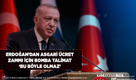 Erdoğan’dan Asgari Ücrete Flaş Zam Talimatı ‘’Bu Böyle Olmaz’’