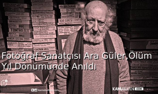Fotoğraf Sanatçısı Ara Güler,Ölüm Yıl Dönümünde Anıldı