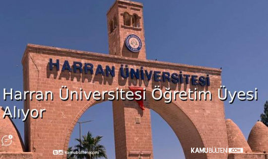 Harran Üniversitesi Öğretim Üyesi Alıyor